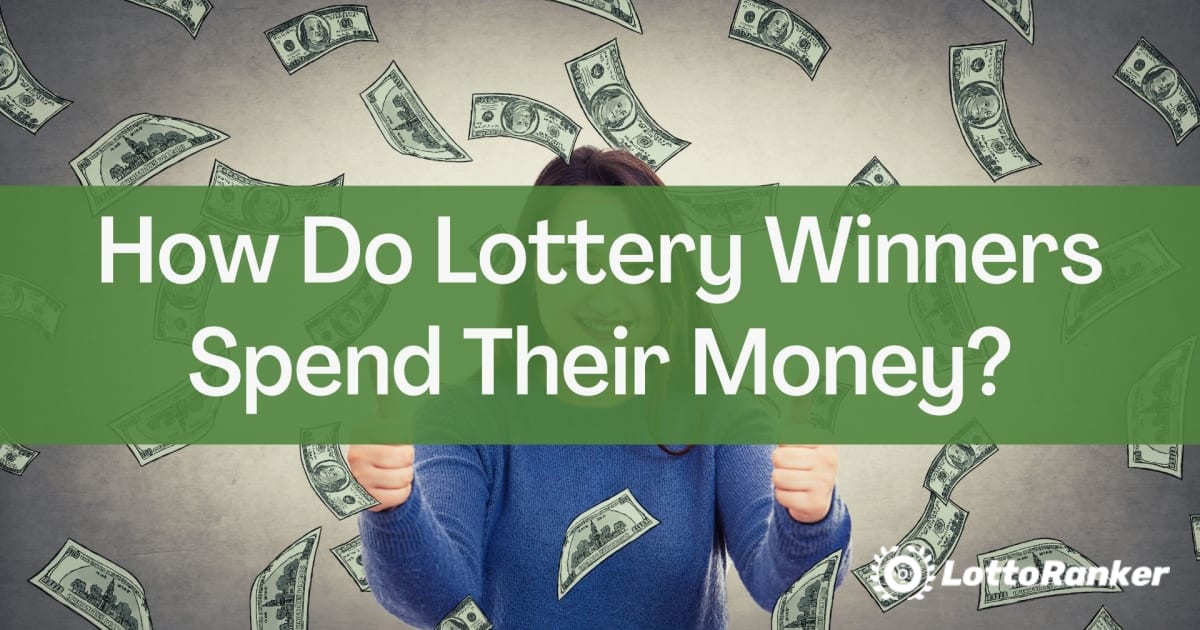How Do Lottery Winners Spend Their Money?